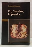 EU, CLAUDIUS, IMPERADOR / GRANDES SUCESSOS S�RIE OURO-ROBERT GRAVES ( TRADU��O M�RIO QUINTANA )