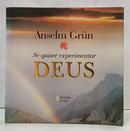 SE QUISER EXPERIMENTAR DEUS / COM TEXTOS MEDITATIVOS DE MARIA-MAGDALENA ROBBEN-ANSELM GR�N
