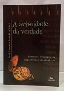 A AUTORIDADE DA VERDADE - MOMENTOS OBSCUROS DO MAGIST�RIO ECLESI�STICO-JOS� IGNACIO GONZ�LEZ FAUS