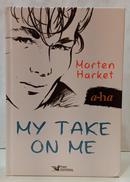 MY TAKE ON ME - MEM�RIAS SOBRE A FORMA�� - MORTEN HARKET ( COM A COLABORA��O DE TOM