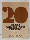 20 TESES SOBRE O SER CRIST�O-HANS K�NG