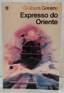 EXPRESSO DO ORIENTE / GRANDES SUCESSOS-GRAHAM GREENE