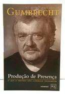PRODU��O DE PRESEN�A - O QUE O SENTIDO N�O CONSEGUE TRANSMITIR-HANS ULRICH GUMBRECHT