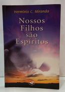 NOSSOS FILHOS S�O ESP�RITOS-HERM�NIO C. MIRANDA