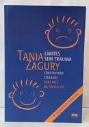LIMITES SEM TRAUMA - CONSTRUINDO CIDAD�OS PARA PAIS DO S�CULO XXI-TANIA ZAGURY
