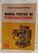 MANUAL PR�TICO DO FRESADOR-JOAQUIM MARQUES PORT�SIO