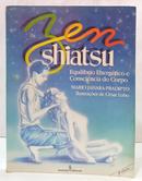 ZEN SHIATSU - EQUIL�BRIO ENERG�TICO E CONSCI�NCIA DO CORPO-MARIO JAHARA-PRADIPTO