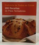 200 RECEITAS DE P�ES TENTADORES / CULIN�RIA DE TODAS AS CORES-JOANNA FARROW