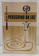 PEREGRINO DA LUZ / COLE��O PEDRAS VIVAS 7-JES�S RIVERA