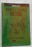 REP�BLICA DE SEGURAN�A NACIONAL - MILITARES E POL�TICA NO BRASIL-RODRIGO LENTZ