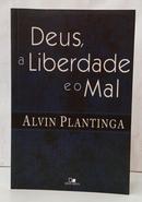 DEUS, A LIBERDADE E O MAL-ALVIN PLANTINGA