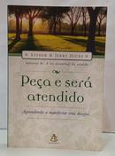 PEÇA E SERÁ ATENDIDO - APRENDENDO A MANI - ESTHER HICKS / JERRY HICKS ( PELO ESPÍRI