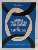 A �TICA PROTESTANTE E O ESP�RITO DO CAPITALISMO -MAX WEBER