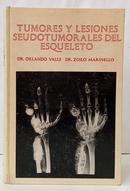 TUMORES Y LESIONES SEUDOTUMORALES DEL ESQUELETO-ORLANDO VALLS / ZOILO MARINELLO