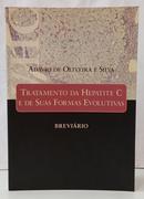 TRATAMENTO DA HEPATITE C E DE SUAS FORMAS EVOLUTIVAS - BREVI�RIO-AD�VIO DE OLIVEIRA E SILVA