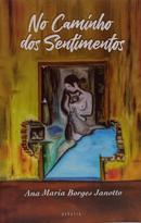 No caminho dos sentimentos-Ana Maria Borges Janotto