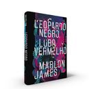Leopardo Negro Lobo Vermelho-Marlon James