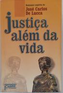 Justi�a Al�m da Vida-Jos� Carlos de Lucca