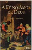A F� no Amor de Deus-Irma da Provid�ncia