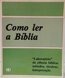 COMO LER A B�BLIA - LABORAT�RIO DA CI�NCIA B�SICA: M�TODOS, T�CNICAS, INTERPRETA��O				-EDITORA PAULINAS	