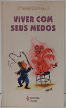 VIVER COM SEUS MEDOS / COLE��O PR�TICAS PARA O BEM VIVER-CHANTAL CALATAYUD