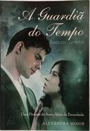 A GUARDI� DO TEMPO ( TIMELESS - LIVRO 2 )-ALEXANDRA MONIR