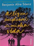 A L�GICA INEXPLIC�VEL DA MINHA VIDA-Benjamin Alire S�enz