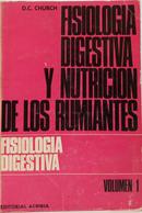 FISIOLOGIA DIGESTIVA Y NUTRICION DE LOS RUMIANTES - VOLUMEN 1 - FISIOLOGIA DIGESTIVA-D. C. CHURCH