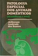 PATOLOGIA ESPECIAL DOS ANIMAIS DOM�STICOS ( MAM�FEROS E AVES )-JEFFERSON ANDRADE DOS SANTOS