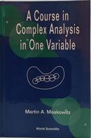 A COURSE IN COMPLEX ANALYSIS IN ONE VARIABLE-MARTIN A. MOSKOWITZ