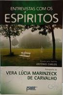 ENTREVISTA COM OS ESP�RITOS-VERA L�CIA MARINZECK DE CARVALHO ( PELO ESP�RITO ANT�NIO CARLOS )