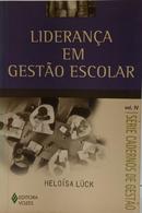 LIDERAN�A EM GEST�O ESCOLAR / S�RIE CADERNOS DE GEST�O - VOL 4-HELO�SA L�CK
