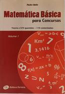 MATEM�TICA B�SICA PARA CONCURSOS / TEORIA E 575 QUEST�ES - 115 COMENTADAS / VOLUME 1-PEDRO BELLO