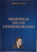 MEM�RIAS DE UM DESMEMORIADO-MOACYR A. LORUSSO
