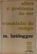 S�BRE O PROBLEMA DO SER - O CAMINHO DO CAMPO-MARTIN HEIDEGGER