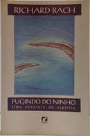 FUGINDO DO NINHO - UMA AVENTURA DO ESP�RITO-RICHARD BACH