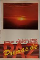 POEMAS DE PAZ ( MEDI�NICO )-DIVALDO PEREIRA FRANCO ( PELO ESP�RITO SIMB� )