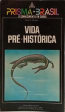 VIDA PR�-HIST�RICA - COLE��O PRISMA 38-JOSU� C. MENDES