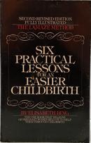 SIX PRACTICAL LESSONS FOR AN EASIER CHILDBIRTH / THE LAMAZE METHOD-ELISA  BETH BING