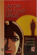 UM DIA EM TUAS M�OS-GISELDA LAPORTA NICOLELIS