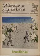 MILITARISMO NA AM�RICA LATINA - COLE��O TUDO � HIST�RIA 46-CL�VIS ROSSI