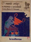 O MUNDO ANTIGO: ECONOMIA E SOCIEDADE - COLE��O TUDO � HIST�RIA 39-MARIA BEATRIZ B. FLORENZANO