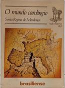 O MUNDO CAROL�NGIO - COLE��O TUDO � HIST�RIA 99-SONIA REGINA DE MENDON�A
