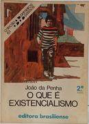 O QUE � EXISTENCIALISMO - COLE��O PRIMEIROS PASSOS 61-JO�O DA PENHA 