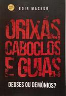 Orix�s Caboclos e Guias - Deuses ou Dem�nios?-Edir Macedo 