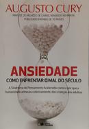 Ansiedade: como enfrentar o mal do s�culo-Augusto Cury