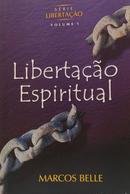 LIBERTACAO ESPIRITUAL / Vol. 1 / S�RIE LIBERTA��O -MARCOS BELLE