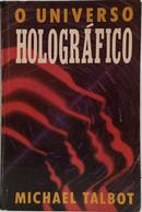 O UNIVERSO HOLOGR�FICO-MICHAEL TALBOT