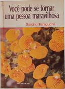 VOC� PODE SE TORNAR UMA PESSOA MARAVILHOSA-SEICHO TANIGUCHI