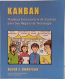KANBAN - MUDAN�A EVOLUCION�RIA DE SUCESSO PARA SEU NEG�CIO DE TECNOLOGIA-DAVID J. ANDERSON